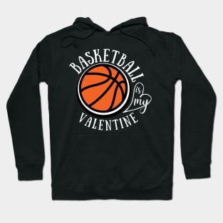 Funny Love Basketball is my Valentine, a sports fan Hoodie